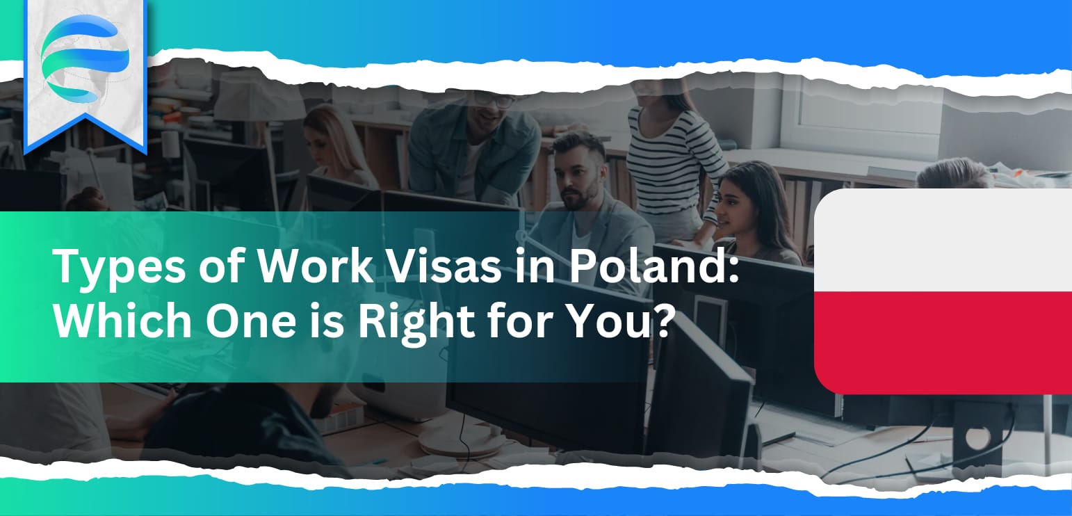 Types of Work Visas in Poland: Which One is Right for You?